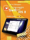 Linguaggio Swift per iOS 8. Videocorso: Modulo base – Lezione 2. E-book. Formato EPUB ebook