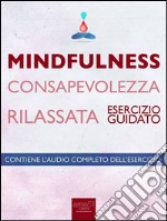 Mindfulness - Consapevolezza rilassata: Esercizio guidato. E-book. Formato EPUB ebook