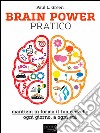 Brain Power pratico: Mantieni in forma il tuo cervello, ogni giorno, a ogni età. E-book. Formato EPUB ebook