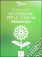 Oli essenziali per le stagioni. Primavera . E-book. Formato EPUB ebook