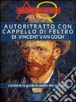 Autoritratto con cappello di feltro di Vincent Van Gogh: Audioquadro. E-book. Formato EPUB ebook