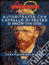 Autoritratto con cappello di feltro di Vincent Van Gogh: Audioquadro. E-book. Formato EPUB ebook di Federica Melis