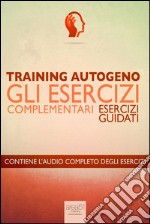 Training Autogeno – Gli esercizi complementari. Audiolibro. Download MP3 ebook