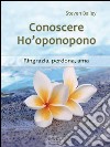 Conoscere Ho’oponopono: Ringrazia, perdona, ama. E-book. Formato EPUB ebook