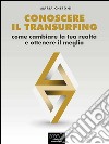 Conoscere il Transurfing: Come cambiare la tua realtà e ottenere il meglio. E-book. Formato EPUB ebook di Maria Chironi