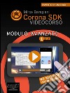 Corona SDK Videocorso. Modulo Avanzato: Volume 1. E-book. Formato EPUB ebook