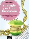 Strategie per il tuo benessere: Come raggiungere e mantenere il tuo peso ideale. E-book. Formato Mobipocket ebook