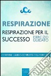 Respirazione. Respirazione per il successo. Esercizio guidato. Audiolibro. Download MP3 ebook