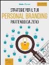 Strategie per il tuo personal branding partendo da zero. E-book. Formato EPUB ebook di Maria Chironi