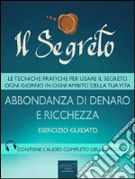 Il Segreto. Abbondanza di denaro e ricchezza:  Esercizio guidato. E-book. Formato EPUB ebook