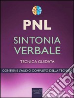 PNL. Sintonia verbale: Tecnica guidata. E-book. Formato EPUB ebook