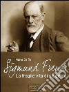 Sigmund Freud. La fragile vita di un genio. E-book. Formato Mobipocket ebook di Marta Da Re