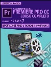 Premiere Pro CC Corso Completo. Volume 7: Esportazione video e tecniche di montaggio (II). E-book. Formato EPUB ebook di Massimiliano Zeuli
