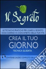 Il segreto. Crea il tuo giorno. Tecnica guidata. Audiolibro. Download MP3 ebook