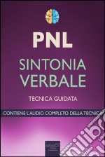 PNL. Sintonia verbale. Tecnica guidata. Audiolibro. Download MP3 ebook