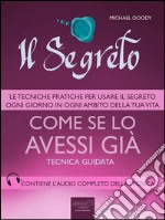 Il Segreto. Come se lo avessi già: Tecnica guidata. E-book. Formato EPUB ebook