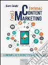 (prima) Content (poi) Marketing: (prima) Content (poi) Marketing. E-book. Formato EPUB ebook di Sam Gaidy