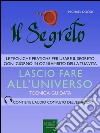 Il Segreto. Lascio fare all’universo: Tecnica guidata. E-book. Formato EPUB ebook