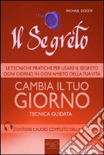 Il segreto. Cambia il tuo giorno. Tecnica guidata. Audiolibro. Download MP3 ebook