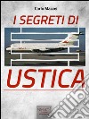 I segreti di Ustica: Il racconto di una strage. E-book. Formato EPUB ebook di Carlo Mazzei