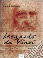 Leonardo da Vinci. Il genio, l’artista, l’inventore. E-book. Formato EPUB ebook