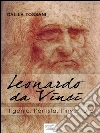 Leonardo da Vinci. Il genio, l’artista, l’inventore. E-book. Formato EPUB ebook di Dalila Tossani