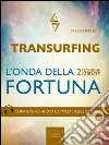 Transurfing. L’onda della fortuna: 2 tecniche guidate. E-book. Formato EPUB ebook