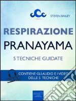 Respirazione. 5 tecniche di pranayama: Tecniche guidate. E-book. Formato EPUB ebook