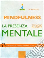 Mindfulness. La presenza mentale: 7 tecniche guidate. E-book. Formato EPUB ebook