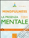 Mindfulness. La presenza mentale: 7 tecniche guidate. E-book. Formato EPUB ebook