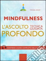 Mindfulness. L’ascolto profondo: Tecnica guidata. E-book. Formato EPUB ebook