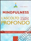 Mindfulness. L’ascolto profondo: Tecnica guidata. E-book. Formato EPUB ebook