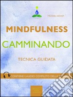 Mindfulness camminando: Tecnica guidata. E-book. Formato EPUB ebook