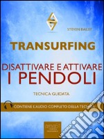 Transurfing. Disattivare e attivare i pendoli: Tecnica guidata. E-book. Formato EPUB ebook