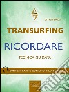 Transurfing. Ricordare: Tecnica guidata. E-book. Formato EPUB ebook