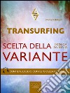 Transurfing. Scelta della variante: Tecnica guidata. E-book. Formato EPUB ebook