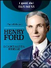 Henry Ford. Il capitalista ribelle. E-book. Formato EPUB ebook