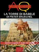 La Torre di Babele di Pieter Brueghel: Audioquadro. E-book. Formato EPUB ebook