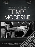 Tempi moderni. Audiofilm: La guida in audio al capolavoro di Charlie Chaplin. E-book. Formato EPUB ebook