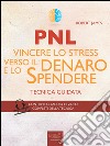 PNL. Vincere lo stress verso il denaro e lo spendere: Tecnica guidata. E-book. Formato EPUB ebook