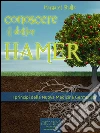 Conoscere il dottor Hamer: I princìpi della Nuova Medicina Germanica. E-book. Formato EPUB ebook di Margaret Shultz