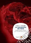 La scomparsa dei fatti. Si prega di abolire le notizie per non disturbare le opinioni. E-book. Formato EPUB ebook