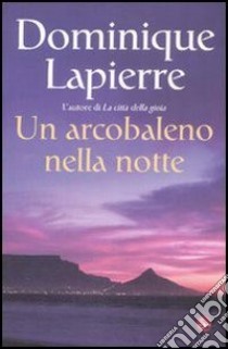 Un arcobaleno nella notte. E-book. Formato EPUB ebook di Dominique Lapierre