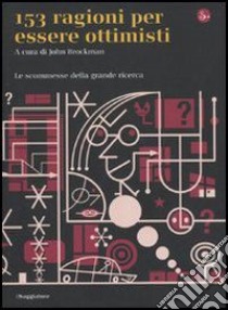 Centocinquantatre ragioni per essere ottimisti. Le scommesse della grande ricerca. E-book. Formato EPUB ebook di John Brockman