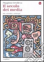 Il secolo dei media. Riti, abitudini, mitologie. E-book. Formato EPUB ebook