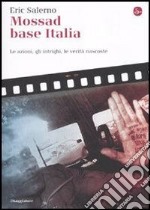 Mossad base Italia. Le azioni, gli intrighi, le verità nascoste. E-book. Formato EPUB ebook