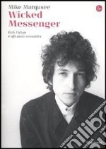 Wicked Messenger. Bob Dylan e gli anni Sessanta. E-book. Formato EPUB ebook