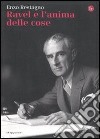 Ravel e l’anima delle cose. E-book. Formato EPUB ebook di Enzo Restagno