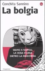 La bolgia. Silvio a Napoli. La vera storia dietro la maschera. E-book. Formato EPUB