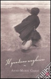 Il quaderno ungherese. E-book. Formato EPUB ebook di Anne-Marie Garat